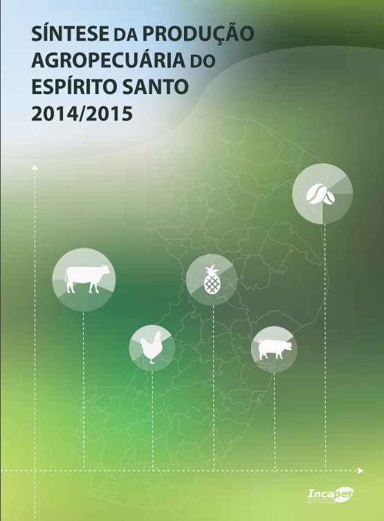 Incaper lança mais uma edição da Síntese da Produção Agropecuária do Espírito Santo -  referente aos anos 2014 e 2015. 